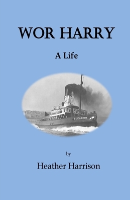 Wor Harry: A Life. by Heather Harrison