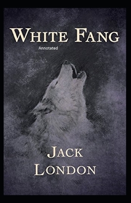 White Fang Annotated by Jack London