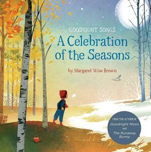 A Celebration of the Seasons: Goodnight Songs, Volume 2 by Margaret Wise Brown
