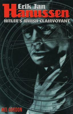 Hanussen: Hitler's Jewish Clairvoyant by Mel Gordon