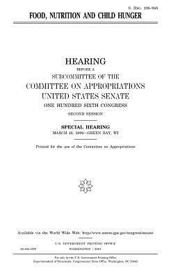 Food, nutrition, and child hunger by Committee on Appropriations, United States Congress, United States Senate