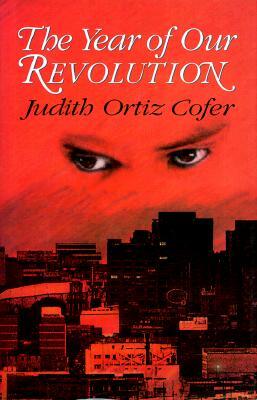 The Year of Our Revolution by Judith Ortiz Cofer