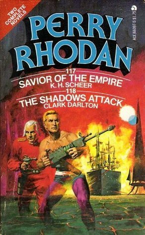 Perry Rhodan, No. 117: Savior of the Empire / No. 118: The Shadows Attack by Clark Darlton, Karl Herbert Scheer
