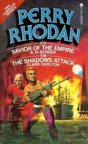 Savior of the Empire / The Shadows Attack by K.H. Scheer, Clark Darlton