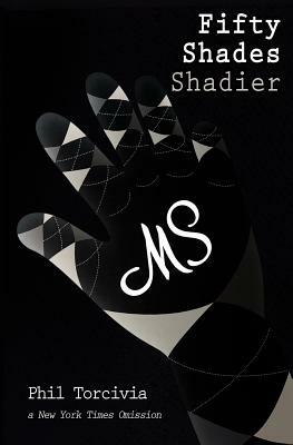 Fifty Shades Shadier by Phil Torcivia