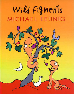 Wild Figments: First Edition by Michael Leunig