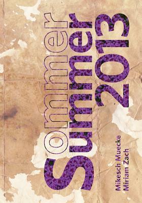 Summer 2013 by Miriam Zach, Mikesch Muecke