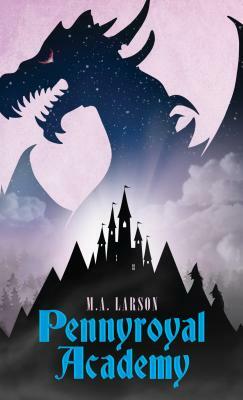 Pennyroyal Academy by M.A. Larson