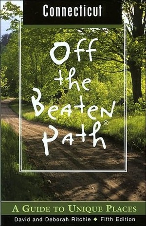 Connecticut Off the Beaten Path: A Guide to Unique Places by David Ritchie