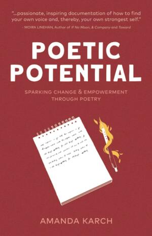 Poetic Potential: Sparking Change &amp; Empowerment Through Poetry by Amanda Karch