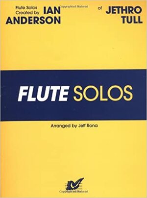 Flute Solos Created by Ian Anderson of Jethro Tull: Flute by Ian Anderson, Jeff Rona