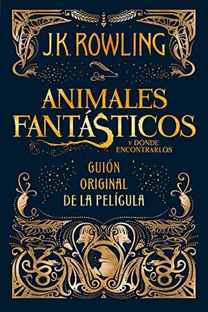 Animales fantásticos y dónde encontrarlos: guión original de la película by J.K. Rowling, Gemma Rovira Ortega
