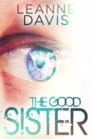 The Good Sister by Leanne Davis