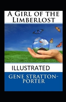 A Girl of the Limberlost illustrated by Gene Stratton-Porter