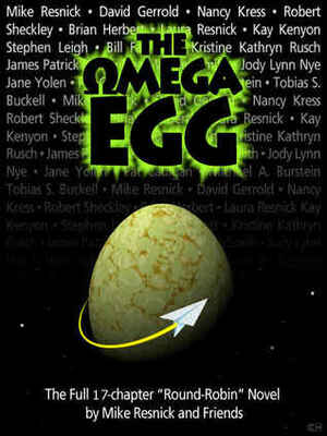 The Omega Egg by Jane Yolen, Dean Wesley Smith, Nancy Kress, Brian Herbert, Tobias S. Buckell, David Gerrold, S.L. Farrell, Robert Sheckley, Mike Resnick, Pat Cadigan, Laura Resnick, Bill Fawcett, James Patrick Kelly, Michael A. Burstein, Kristine Kathryn Rusch, Kay Kenyon, Stephen Leigh, Jody Lynn Nye