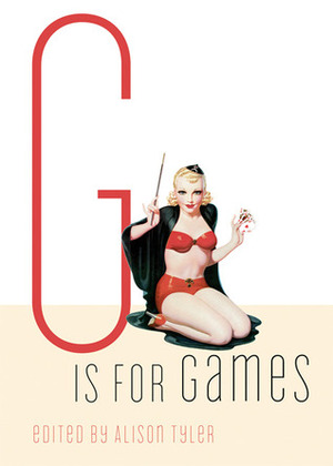 G Is for Games by Cheyenne Blue, Alison Tyler, Madelynne Ellis