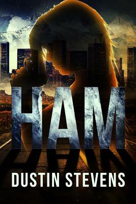 Ham: A Suspense Thriller by Dustin Stevens