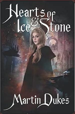 Hearts of ice and stone by Martin Dukes