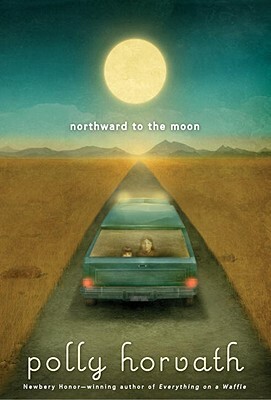 Northward to the Moon by Polly Horvath