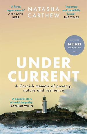 UNDERCURRENT: A Cornish Memoir of Poverty, Nature and Resilience by Natasha Carthew