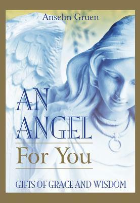 An Angel for You: Gifts of Grace and Wisdom by Anselm Gruen