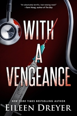 With a Vengeance: Medical Thriller by Eileen Dreyer