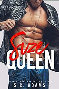 Size Queen: A Motorcycle Club Biker Romance (Size Matters Book 3) by S.C. Adams