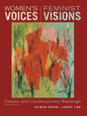 Women's Voices, Feminist Visions: Classic and Contemporary Readings by Susan Shaw