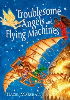 Troublesome Angels And Flying Machines 2005 by Hazel Marshall