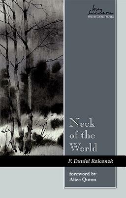 Neck of the World by F. Daniel Rzicznek