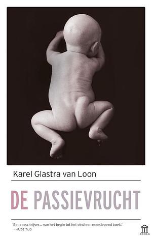 De passievrucht: Roman by Karel Glastra van Loon