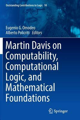 Martin Davis on Computability, Computational Logic, and Mathematical Foundations by 