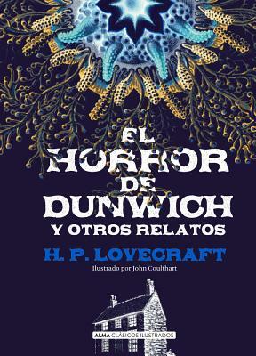 El Horror de Dunwich Y Otros Relatos by H.P. Lovecraft