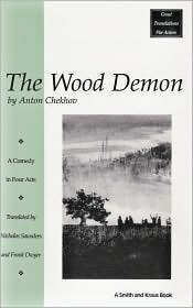 The Wood Demon: A Comedy in Four Acts by Anton Chekhov, Nicholas Saunders