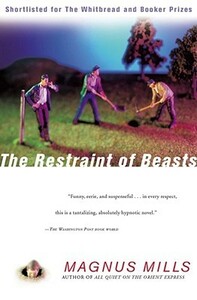 The Restraint of Beasts by Magnus Mills