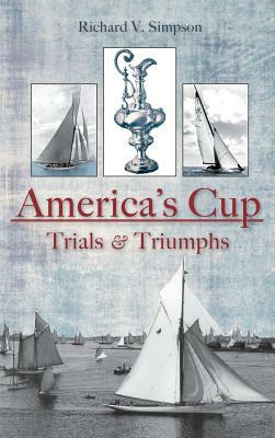 America's Cup: Trials & Triumphs by Richard V. Simpson