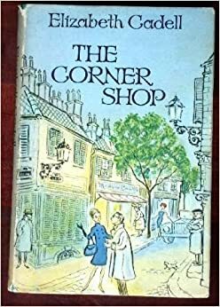 The Corner Shop by Elizabeth Cadell