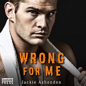 Wrong for Me by Jackie Ashenden