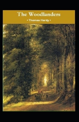 The Woodlanders ILLUSTRATED by Thomas Hardy