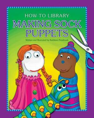 Making Sock Puppets by Kathleen Petelinsek