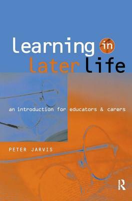 Learning in Later Life by Peter Jarvis