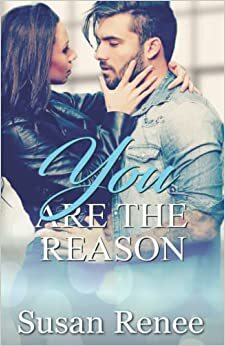 You Are the Reason by Susan Renee