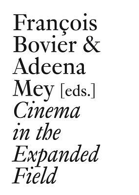 Cinema in the Expanded Field by 