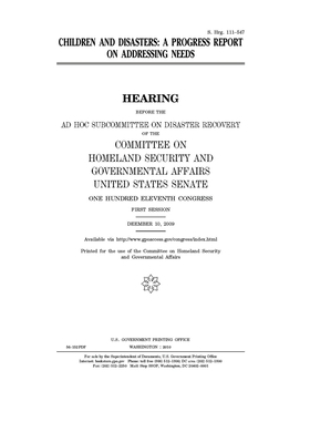 Children and disasters: a progress report on addressing needs by United States Congress, United States Senate, Committee on Homeland Security (senate)