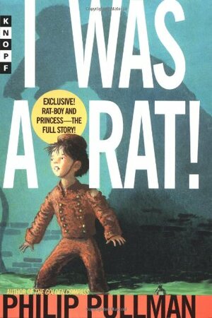 I Was A Rat! by Philip Pullman