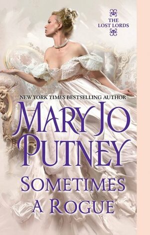 Sometimes a Rogue by Mary Jo Putney