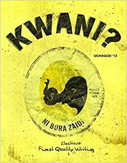 Kwani? 08: Uchaguzi '13 by Kwani Trust, Billy Kahora