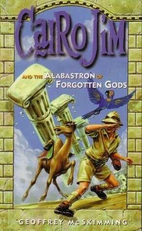 Cairo Jim and the Alabastron of Forgotten Gods by Geoffrey McSkimming