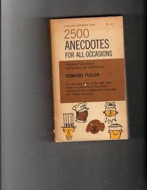 2500 Anecdotes for All Occasions by Edmund Fuller