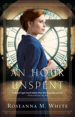 An Hour Unspent by Roseanna M. White